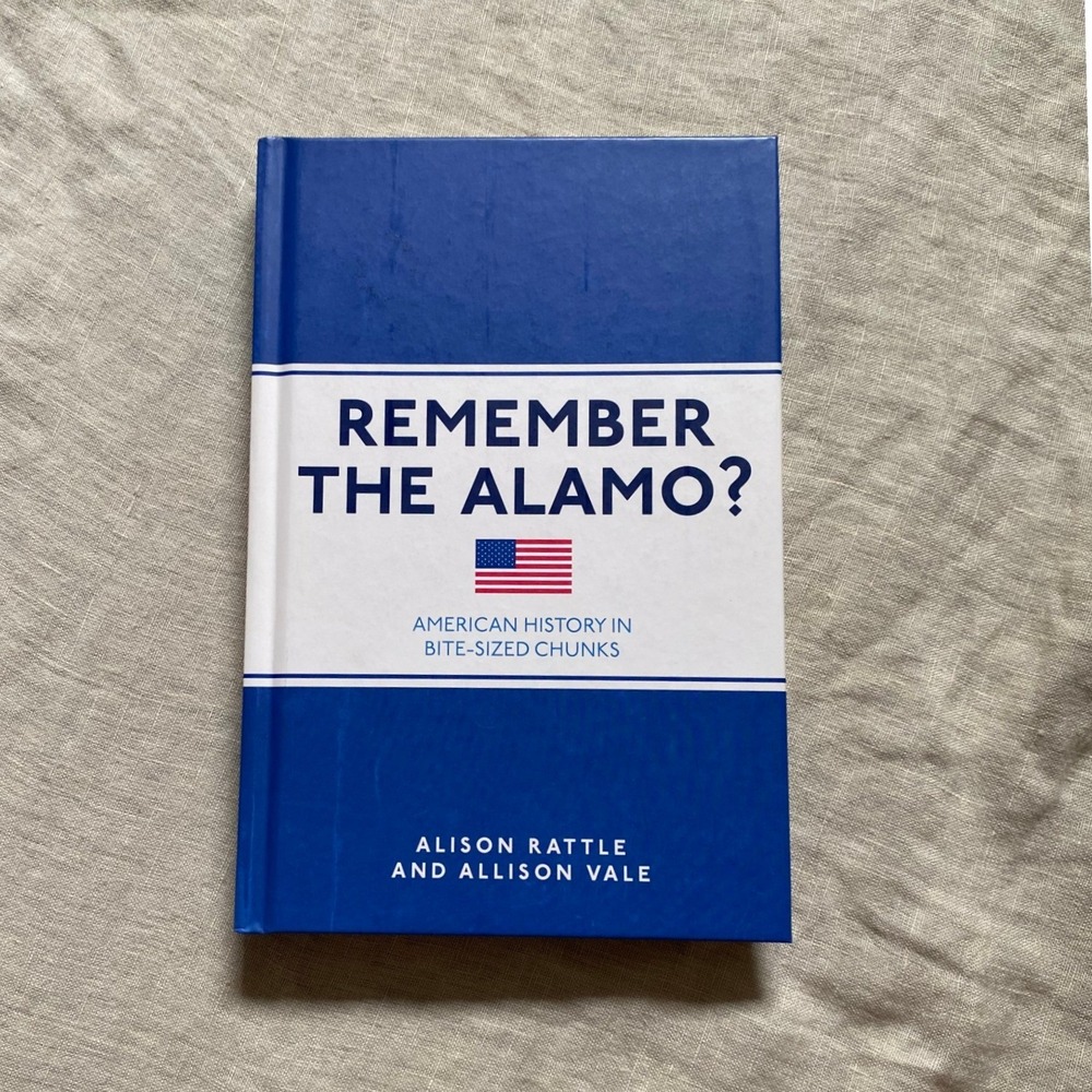 Remember the Alamo? American History in Bite-Sized Chunks Hardcover Rattle Vale